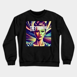 they're here Crewneck Sweatshirt